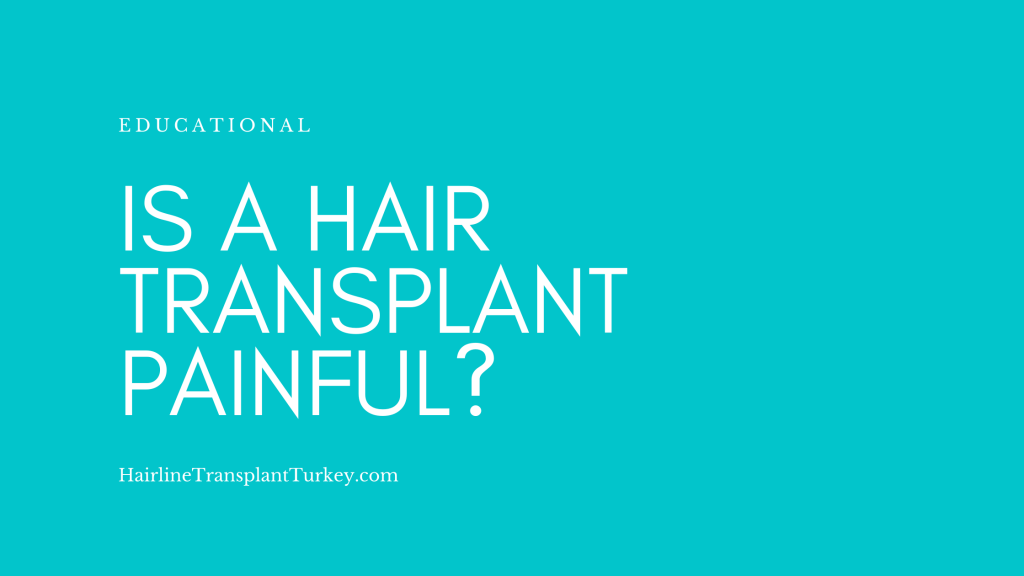 Is a hair transplant painful